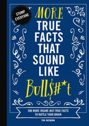 More True Facts That Sound Like Bull$