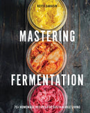Mastering Fermentation : 100+ Homemade Recipes for Sustainable Living-9781646434213