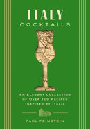 Italy Cocktails : An Elegant Collection of Over 100 Recipes Inspired by Italia-9781646434480