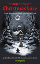 The Scary Book of Christmas Lore : 50 Terrifying Yuletide Tales from Around the World-9781646434527
