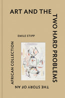 Art and the Two Hard Problems: The Story of an African Collection