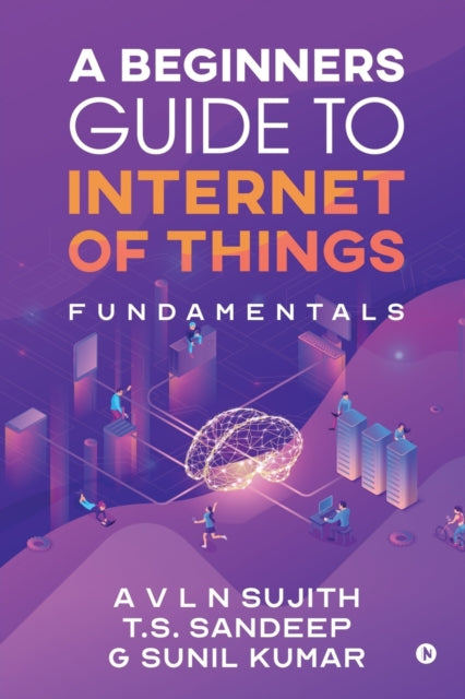 A Beginners Guide to Internet of Things-9781646787319