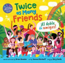 Twice As Many Friends / El Doble De Amigos