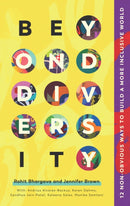 Beyond Diversity : 75 Experts Reveal How To Actually Create A More Inclusive World-9781646870516