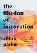 The Illusion of Innovation-9781646871544