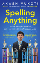Spelling Anything (Even Pneumonoultramicroscopicsilicovolcanoconiosis) : A Guide to Becoming Your Regional Spelling Bee Champion and Qualifying for the Scripps National Spelling Bee-9781646871896