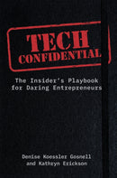 Tech Confidential : The Insider's Playbook for Daring Entrepreneurs-9781646872640