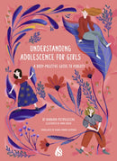 Understanding Adolescence for Girls : A Body-Positive Guide to Puberty-9781646900411