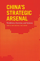 China's Strategic Arsenal : Worldview, Doctrine, and Systems-9781647120795