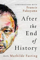 After the End of History : Conversations with Francis Fukuyama-9781647120863