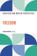Freedom : Christian and Muslim Perspectives-9781647121280