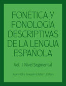Fonetica y fonologia descriptivas de la lengua espanola : Volume 1-9781647121723