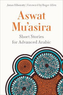 Aswat Mu?asira : Short Stories for Advanced Arabic-9781647122799