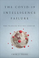 The COVID-19 Intelligence Failure : Why Warning Was Not Enough-9781647123062