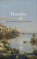 Humility : The Secret History of a Lost Virtue-9781647123765