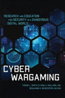 Cyber Wargaming : Research and Education for Security in a Dangerous Digital World-9781647123956