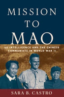 Mission to Mao : US Intelligence and the Chinese Communists in World War II-9781647124519