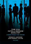 The CIA Intelligence Analyst : Views from the Inside-9781647124700