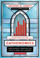 Cathonomics : How Catholic Tradition Can Create a More Just Economy-9781647124724