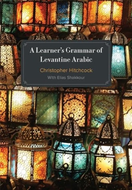 A Learner's Grammar of Levantine Arabic-9781647124861