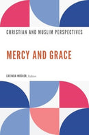 Mercy and Grace : Christian and Muslim Perspectives-9781647124885