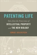 Patenting Life : Tales from the Front Lines of Intellectual Property and the New Biology-9781647125196