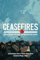 Ceasefires : Stopping the Violence and Negotiating Peace-9781647125394