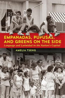 Empanadas, Pupusas, and Greens on the Side : Language and Latinidad in the Nation's Capital-9781647125905