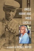 Uncle Harve and Miss Lucille : A Legacy-9781647184742