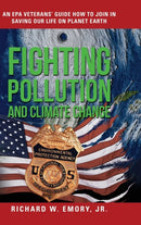 Fighting Pollution and Climate Change : An EPA Veterans' Guide How to Join in Saving Our Life on Planet Earth-9781647188481