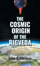 The Cosmic Origin of the Rigveda-9781647189075