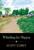 Whistling for Hippos : A memoir of life in West Africa-9781647197018