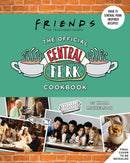 Friends: The Official Central Perk Cookbook (Classic TV Cookbooks, 90s TV)-9781647224264
