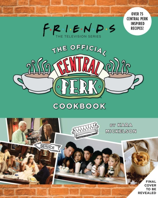 Friends: The Official Central Perk Cookbook (Classic TV Cookbooks, 90s TV)-9781647224264