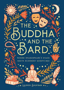 The Buddha and the Bard : ?Where Shakespeare's Stage Meets Buddhist Scriptures?-9781647224561