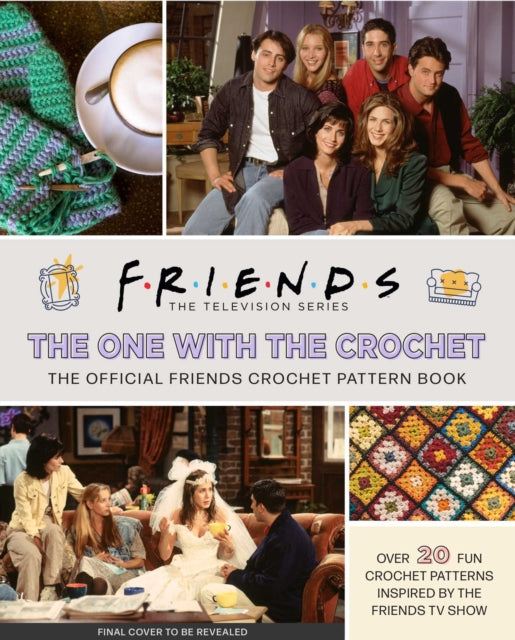 Friends: The One with the Crochet : The Official Crochet Pattern Book-9781647227975