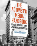 The Activist's Media Handbook : Lessons from Fifty Years as a Progressive Agitator-9781647228668