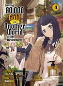 Saving 80,000 Gold in Another World for my Retirement 4 (light novel)-9781647293130