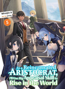 As a Reincarnated Aristocrat, I'll Use My Appraisal Skill to Rise in the World 5 (light novel)-9781647293499