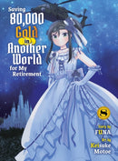 Saving 80,000 Gold in Another World for my Retirement 8 (light novel)-9781647294427