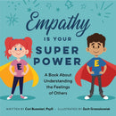 Empathy Is Your Superpower : A Book About Understanding the Feelings of Others-9781647393588