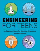 Engineering for Teens : A Beginner's Book for Aspiring Engineers-9781647396534