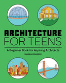 Architecture for Teens : A Beginner's Book for Aspiring Architects-9781647396725