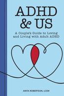 ADHD & Us : A Couple's Guide to Loving and Living With Adult ADHD-9781647397050