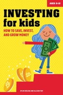 Investing for Kids : How to Save, Invest, and Grow Money-9781647398767