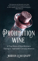Prohibition Wine : A True Story of One Woman's Daring in Twentieth-Century America-9781647420611