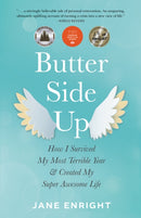 Butter-Side Up : How I Survived My Most Terrible Year and Created My Super Awesome Life-9781647420758