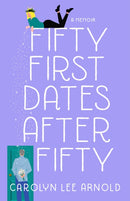 Fifty First Dates After Fifty : A Memoir-9781647422110