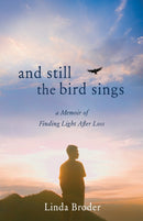 And Still the?Bird?Sings : A Memoir of Finding Light After Loss-9781647422653