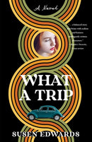 What A Trip : A Novel-9781647422851